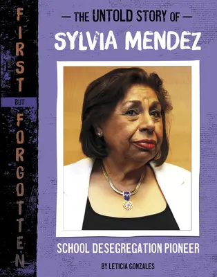 Die unerzählte Geschichte von Sylvia Mendez: Pionierin der Schulentmischung - The Untold Story of Sylvia Mendez: School Desegregation Pioneer