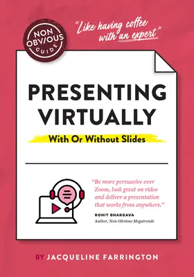 Der nicht offensichtliche Leitfaden für bessere Präsentationen: Wie man wie ein Profi präsentiert (virtuell oder persönlich) - The Non-Obvious Guide to Better Presentations: How to Present Like a Pro (Virtually or in Person)