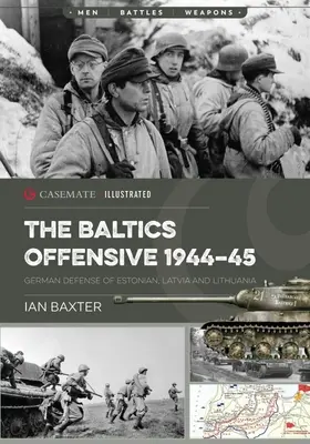 Die sowjetische Baltikum-Offensive, 1944-45: Die deutsche Verteidigung von Estland, Lettland und Litauen - The Soviet Baltic Offensive, 1944-45: German Defense of Estonia, Latvia, and Lithuania