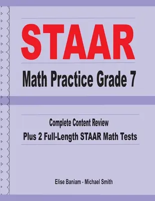 STAAR Math Practice Grade 7: Vollständige Wiederholung des Inhalts plus 2 STAAR Math Tests in voller Länge - STAAR Math Practice Grade 7: Complete Content Review Plus 2 Full-length STAAR Math Tests