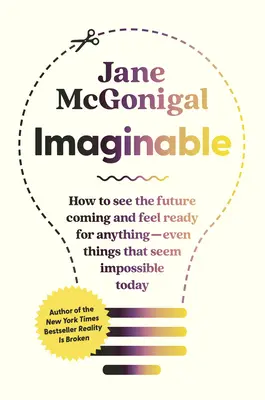 Vorstellbar: Wie Sie eine hoffnungsvolle Zukunft schaffen - in Ihrem eigenen Leben, in Ihrer Gemeinschaft, in der Welt - Imaginable: How to Create a Hopeful Future--In Your Own Life, Your Community, the World