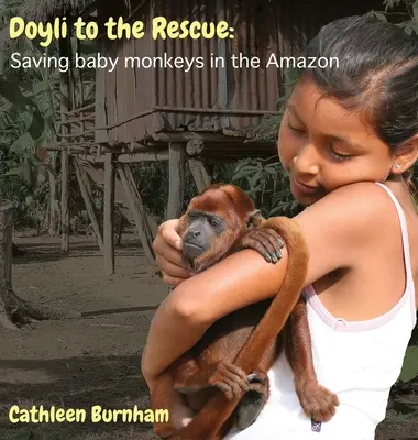 Doyli zur Rettung: Rettung von Affenbabys im Amazonasgebiet - Doyli to the Rescue: Saving baby monkeys in the Amazon