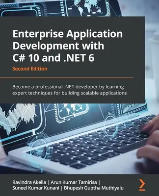 Entwicklung von Unternehmensanwendungen mit C# 10 und .NET 6 - Zweite Auflage: Werden Sie ein professioneller .NET-Entwickler, indem Sie Expertentechniken für die Entwicklung von - Enterprise Application Development with C# 10 and .NET 6 - Second Edition: Become a professional .NET developer by learning expert techniques for buil