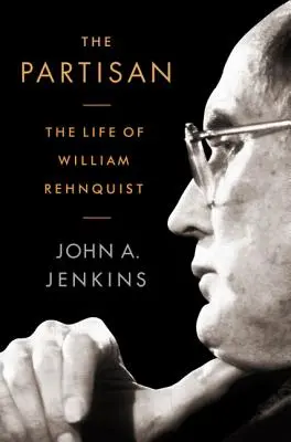 Der Partisan: Das Leben von William Rehnquist - The Partisan: The Life of William Rehnquist