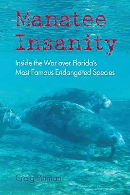 Manatee Insanity: Der Krieg um Floridas berühmteste bedrohte Tierart - Manatee Insanity: Inside the War over Florida's Most Famous Endangered Species