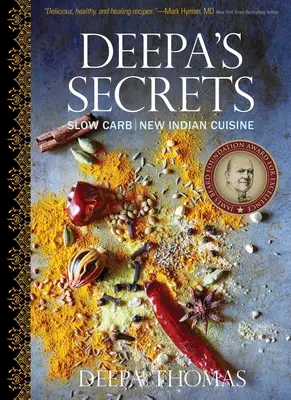 Deepa's Geheimnisse: Neue indische Küche mit langsamen Kohlenhydraten - Deepa's Secrets: Slow Carb New Indian Cuisine
