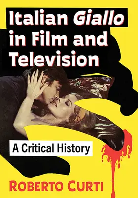 Der italienische Giallo in Film und Fernsehen: Eine kritische Geschichte - Italian Giallo in Film and Television: A Critical History