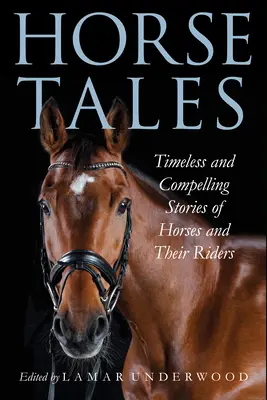 Pferdegeschichten: Zeitlose und fesselnde Geschichten von Pferden und ihren Reitern - Horse Tales: Timeless and Compelling Stories of Horses and Their Riders