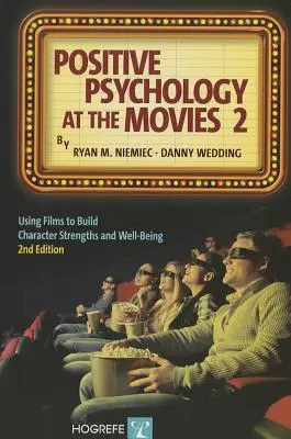 Positive Psychologie im Kino 2: Filme zum Aufbau von Charakterstärken und Wohlbefinden nutzen - Positive Psychology at the Movies 2: Using Films to Build Character Strengths and Well-Being