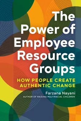 Die Macht der Mitarbeiter-Ressourcengruppen: Wie Menschen authentischen Wandel schaffen - The Power of Employee Resource Groups: How People Create Authentic Change