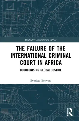 Das Scheitern des Internationalen Strafgerichtshofs in Afrika: Dekolonisierung der globalen Justiz - The Failure of the International Criminal Court in Africa: Decolonising Global Justice