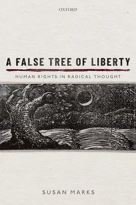 Ein falscher Baum der Freiheit: Menschenrechte im radikalen Denken - A False Tree of Liberty: Human Rights in Radical Thought