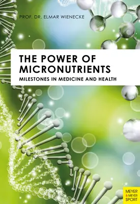 Die Macht der Mikronährstoffe: Meilensteine in Medizin und Gesundheit - The Power of Micronutrients: Milestones in Medicine and Health