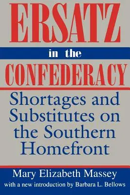 Ersatz in der Konföderation: Mangel und Ersatz an der südlichen Heimatfront - Ersatz in the Confederacy: Shortages and Substitutes on the Southern Homefront