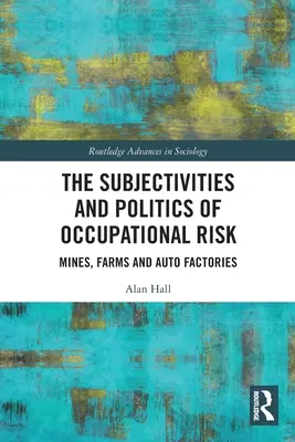 Die Subjektivitäten und die Politik des beruflichen Risikos: Minen, Bauernhöfe und Autofabriken - The Subjectivities and Politics of Occupational Risk: Mines, Farms and Auto Factories