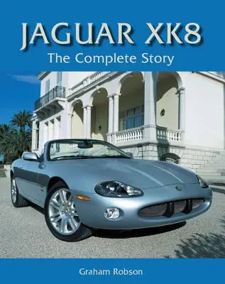 Jaguar XK8 - Die komplette Geschichte - Jaguar XK8 - The Complete Story