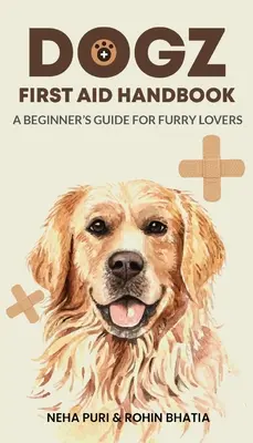 Dogz First Aid Handbook - Ein Anfängerhandbuch für Pelzliebhaber - Dogz First Aid Handbook - A Beginner's Guide for Furry Lovers