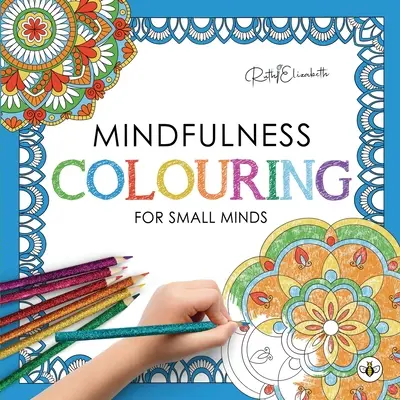 Achtsamkeitsmalerei für kleine Geister - Mindfulness Colouring for Small Minds