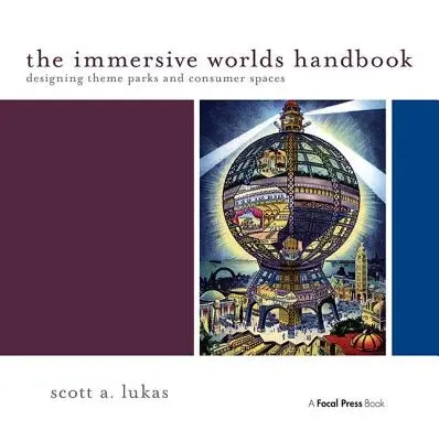 Das Handbuch der immersiven Welten: Gestaltung von Themenparks und Konsumräumen - The Immersive Worlds Handbook: Designing Theme Parks and Consumer Spaces
