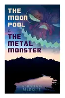 Der Mondpool & Das Metallmonster: Science-Fantasy-Romane - The Moon Pool & The Metal Monster: Science Fantasy Novels