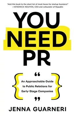 Sie brauchen PR: Ein einfacher Leitfaden für die Öffentlichkeitsarbeit von Unternehmen in der Frühphase - You Need PR: An Approachable Guide to Public Relations for Early-Stage Companies