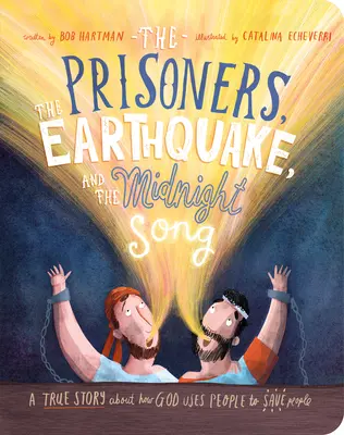 Die Gefangenen, das Erdbeben und das Mitternachtslied Brettbuch: Eine wahre Geschichte darüber, wie Gott Menschen einsetzt, um Menschen zu retten - The Prisoners, the Earthquake and the Midnight Song Board Book: A True Story about How God Uses People to Save People