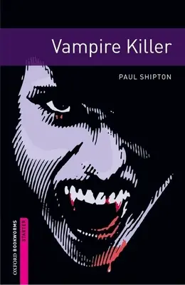 Oxford Bookworms Library: Vampir-Killer: Starter: 250-Wörter-Wortschatz - Oxford Bookworms Library: Vampire Killer: Starter: 250-Word Vocabulary