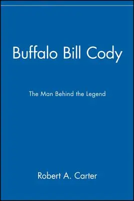 Buffalo Bill Cody: Der Mann hinter der Legende - Buffalo Bill Cody: The Man Behind the Legend