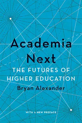 Academia Next: Die Zukunft der Hochschulbildung - Academia Next: The Futures of Higher Education