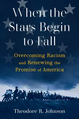 Wenn die Sterne zu fallen beginnen: Die Überwindung des Rassismus und die Erneuerung der Verheißung Amerikas - When the Stars Begin to Fall: Overcoming Racism and Renewing the Promise of America