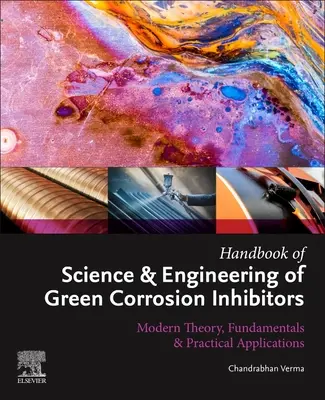 Handbuch der Wissenschaft und Technik der grünen Korrosionsinhibitoren: Modern Theory, Fundamentals & Practical Applications - Handbook of Science & Engineering of Green Corrosion Inhibitors: Modern Theory, Fundamentals & Practical Applications