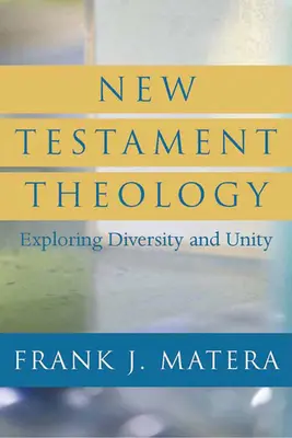 Neutestamentliche Theologie: Erforschung von Vielfalt und Einheit - New Testament Theology: Exploring Diversity and Unity