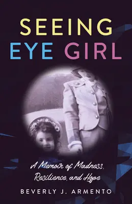 Seeing Eye Girl: Memoiren über Wahnsinn, Widerstandskraft und Hoffnung - Seeing Eye Girl: A Memoir of Madness, Resilience, and Hope
