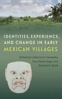 Identitäten, Erfahrungen und Wandel in frühen mexikanischen Dörfern - Identities, Experience, and Change in Early Mexican Villages