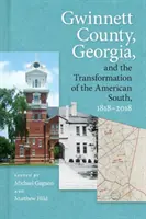 Gwinnett County, Georgia, und der Wandel des amerikanischen Südens, 1818-2018 - Gwinnett County, Georgia, and the Transformation of the American South, 1818-2018