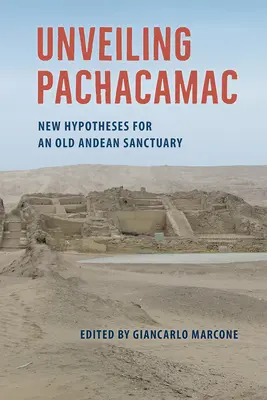 Enthüllung von Pachacamac: Neue Hypothesen für ein altes Andenheiligtum - Unveiling Pachacamac: New Hypotheses for an Old Andean Sanctuary