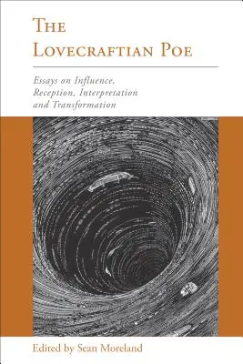 Der Lovecraftsche Poe: Essays über Einfluss, Rezeption, Interpretation und Transformation - The Lovecraftian Poe: Essays on Influence, Reception, Interpretation, and Transformation