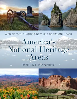 Amerikas Nationale Kulturerbegebiete: Ein Leitfaden für die neue Art von Nationalparks der Nation - America's National Heritage Areas: A Guide to the Nation's New Kind of National Park