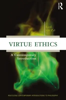 Tugendethik - Eine zeitgenössische Einführung - Virtue Ethics - A Contemporary Introduction
