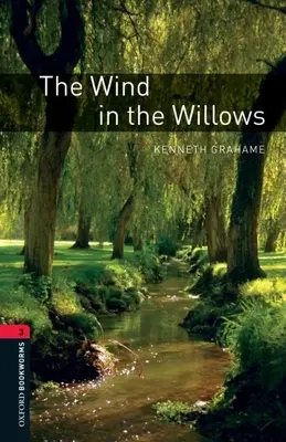 Oxford Bookworms Library: Der Wind in den Weiden: Stufe 3: 1000-Wörter-Wortschatz - Oxford Bookworms Library: The Wind in the Willows: Level 3: 1000-Word Vocabulary