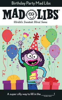 Geburtstagsfeier Mad Libs: Das größte Wortspiel der Welt - Birthday Party Mad Libs: World's Greatest Word Game