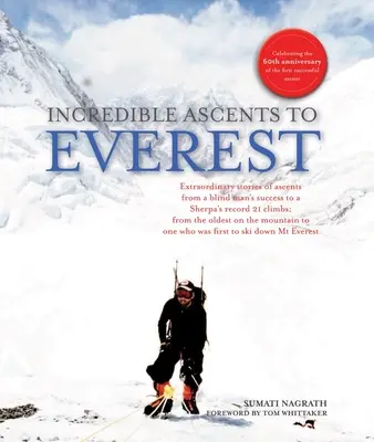 Unglaubliche Aufstiege zum Everest: 60 Jahre nach der ersten erfolgreichen Besteigung - Incredible Ascents to Everest: Celebrating 60 Years of the First Successful Ascent