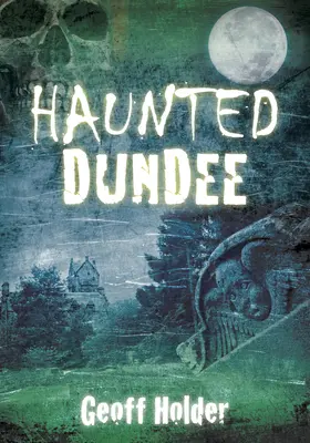 Gespenstisches Dundee - Haunted Dundee