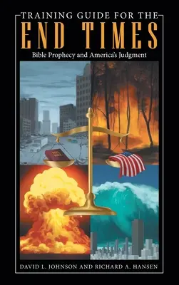 Trainingsleitfaden für die Endzeit: Biblische Prophezeiungen und Amerikas Gericht - Training Guide for the End Times: Bible Prophecy and America's Judgment