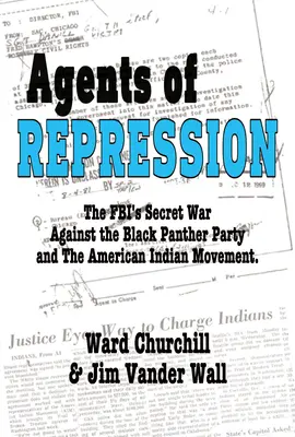 Agenten der Unterdrückung: Die geheimen Kriege des FBI gegen die Black Panther Party und die amerikanische Indianerbewegung - Agents of Repression: The Fbi's Secret Wars Against the Black Panther Party and the American Indian Movement