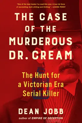 Der Fall des mörderischen Dr. Cream: Die Jagd nach einem Serienmörder aus dem viktorianischen Zeitalter - The Case of the Murderous Dr. Cream: The Hunt for a Victorian Era Serial Killer