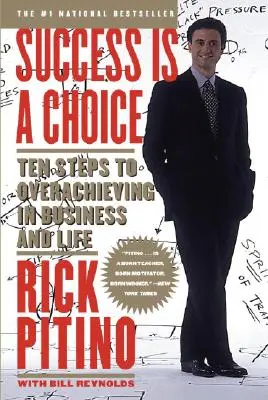 Erfolg ist eine Wahl: Zehn Schritte zum Erfolg in Beruf und Leben - Success Is a Choice: Ten Steps to Overachieving in Business and Life