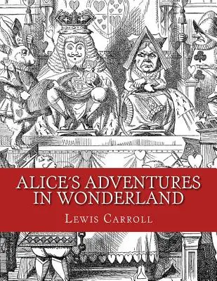 Alices Abenteuer im Wunderland: Originalausgabe von 1865 - Alices Adventures in Wonderland: Original Edition of 1865