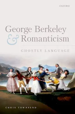 George Berkeley und die Romantik: Gespenstische Sprache - George Berkeley and Romanticism: Ghostly Language