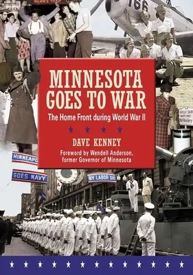Minnesota zieht in den Krieg: Die Heimatfront während des Zweiten Weltkriegs - Minnesota Goes to War: The Home Front During World War II